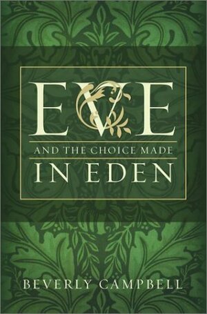 Eve and the Choice Made in Eden by Beverly Campbell