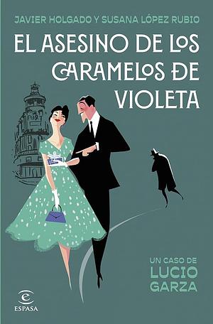 El asesino de los caramelos de violeta by Javier Holgado Vicente, Susana López Rubio