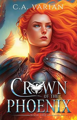 Crown of the Phoenix by C.A. Varian