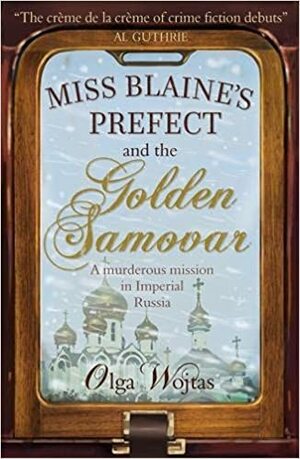 Mrs Blaine's prefect and the golden samovar by Olga Wojtas