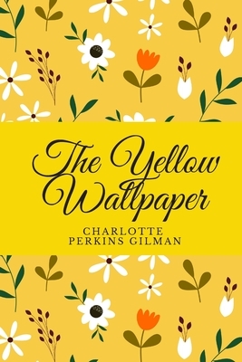 The Yellow Wallpaper: Short Story (New Edition) by Charlotte Perkins Gilman