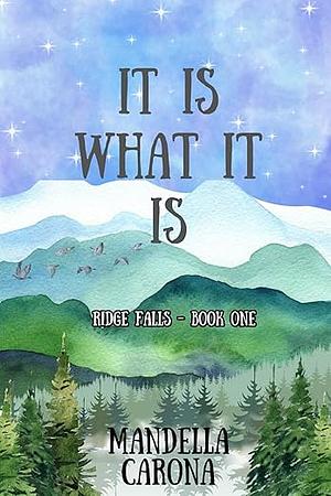 It Is What It Is by Mandella Carona