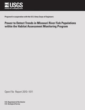 Power to Detect Trends in Missouri River Fish Populations within the Habitat Assessment Monitoring Program by U. S. Department of the Interior