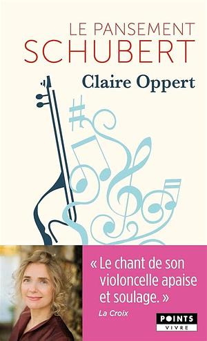 Le pansement Schubert: récit by Claire Oppert