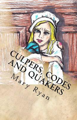 Culpers, Codes and Quakers: Female Spies of the Revolutionary War by Mary Ryan