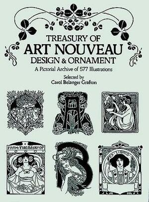 Treasury of Art Nouveau Design & Ornament. A Pictorial Archive of 577 Illustrations. by Carol Belanger Grafton