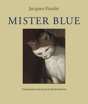 Mister Blue by Jacques Poulin, Sheila Fischman