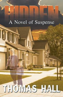 Hidden: A Novel of Suspense by Thomas Hall