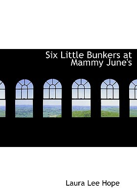 Six Little Bunkers at Mammy June's by Laura Lee Hope