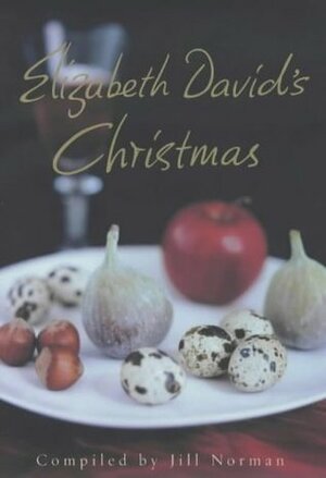 Elizabeth Davids Christmas by Elizabeth David, Jill Norman