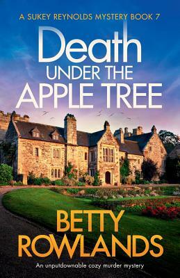 Death under the Apple Tree: An unputdownable cozy murder mystery by Betty Rowlands