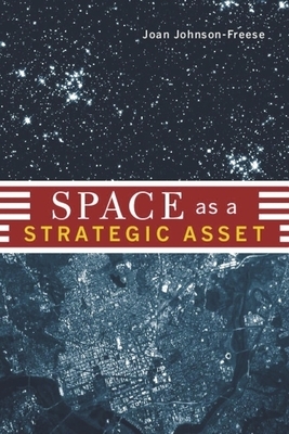 Space as a Strategic Asset by Joan Johnson-Freese