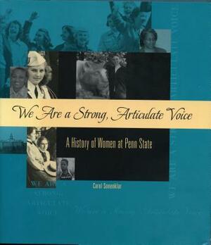 We Are a Strong, Articulate Voice: A History of Women at Penn State by Carol Sonenklar