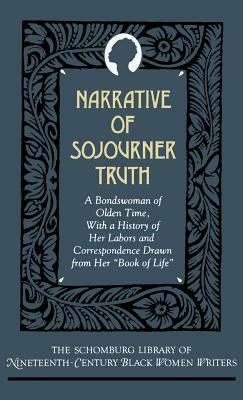 Narrative of Sojourner Truth: A Bondswoman of Olden Time, with a History of Her Labors and Correspondence Drawn from Her "book of Life" by Sojourner Truth