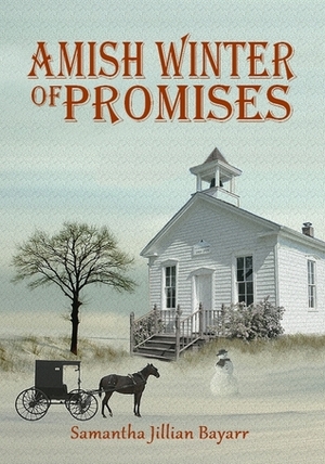 Amish Winter of Promises by Samantha Bayarr, Samantha Jillian Bayarr