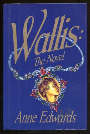 Wallis: A Novel by Anne Edwards