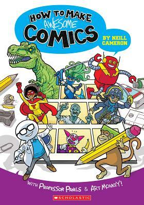 How to Make Awesome Comics by Neill Cameron