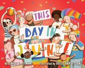This Day in June by Gayle E. Pitman, Kristyna Litten