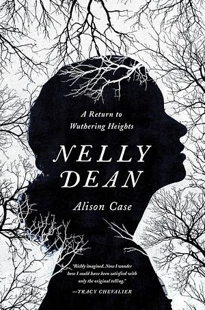 Nelly Dean: A Return to Wuthering Heights by Alison Case