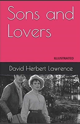 Sons and Lovers (Illustrated) by D.H. Lawrence