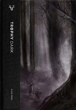 Trophy Dark by Jesse Ross