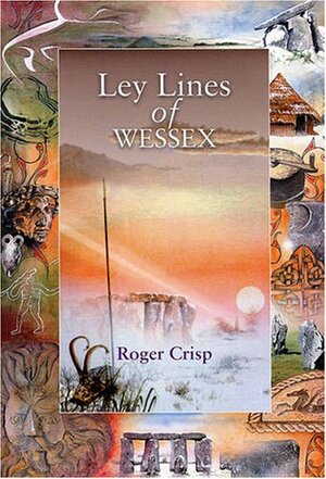 Ley Lines of Wessex by Roger Crisp