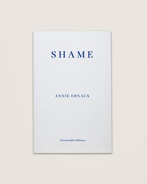 Shame – WINNER OF THE 2022 NOBEL PRIZE IN LITERATURE by Tanya Leslie, Annie Ernaux