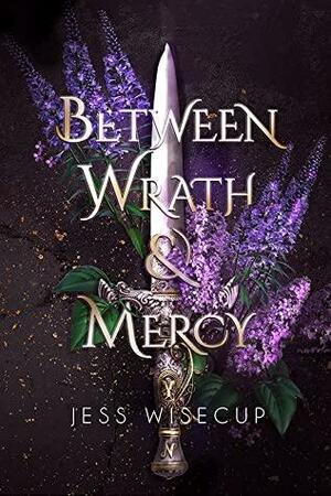 Between Wrath and Mercy by Jess Wisecup