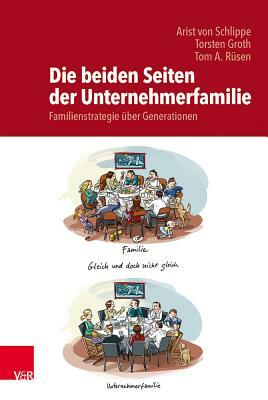 Die beiden Seiten der Unternehmerfamilie: Familienstrategie über Generationen: Auf dem Weg zu einer Theorie der Unternehmerfamilie by Tom A. Rüsen, Torsten Groth, Arist von Schlippe