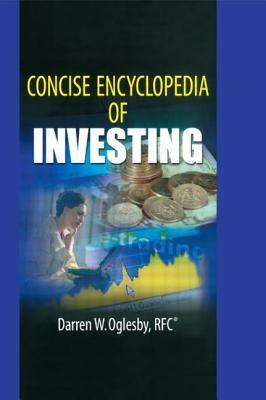 Concise Encyclopedia of Investing by Darren W. Oglesby, David L. Loudon, Robert E. Stevens