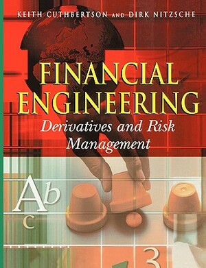 Financial Engineering: Derivatives and Risk Management by Keith Cuthbertson, Dirk Nitzsche