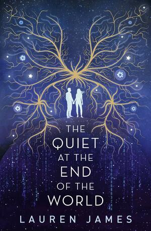 The Quiet at the End of the World by Lauren James