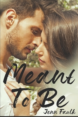 Meant To Be by Jenn Faulk