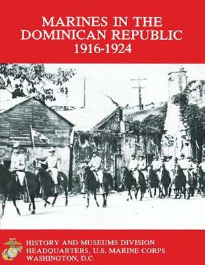 Marines in the Dominican Republic 1916-1924 by Graham a. Cosmas
