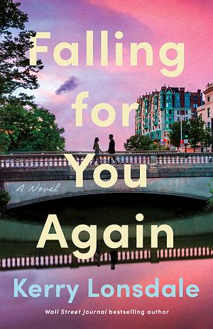 Falling for You Again: A Novel by Kerry Lonsdale