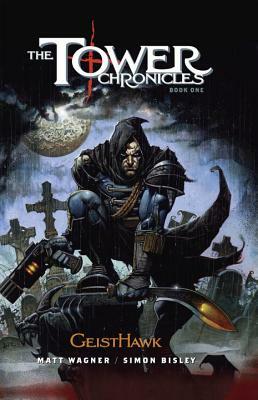 The Tower Chronicles Book One: Geisthawk by Matt Wagner