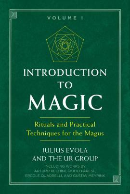 Introduction to Magic: Rituals and Practical Techniques for the Magus by Julius Evola, The Ur Group