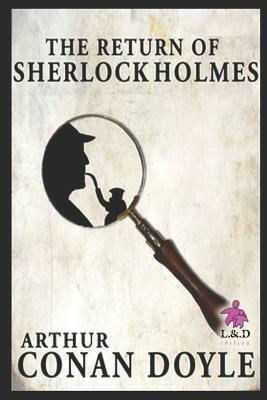 The Return of Sherlock Holmes: Sherlock Holmes 6 by Arthur Conan Doyle