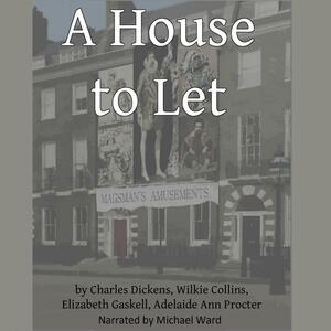 A House to Let by Elizabeth Gaskell, Charles Dickens, Adelaide Anne Proctor, Wilkie Collins