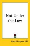 Not Under the Law by Grace Livingston Hill