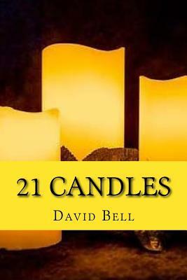 21 Candles by Tony Bell, David Bell