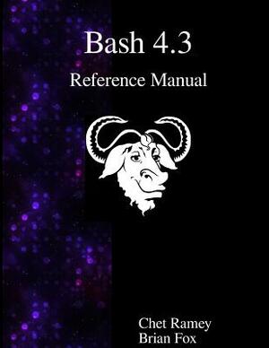 Bash 4.3 Reference Manual by Brian Fox, Chet Ramey