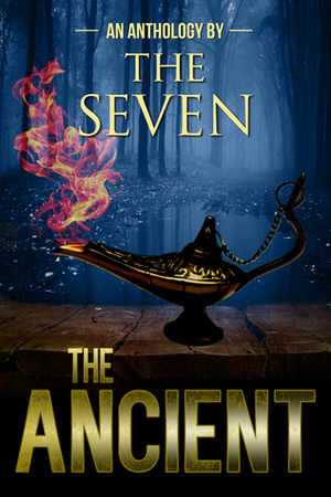 The Ancient: An Anthology by The Seven by The Seven