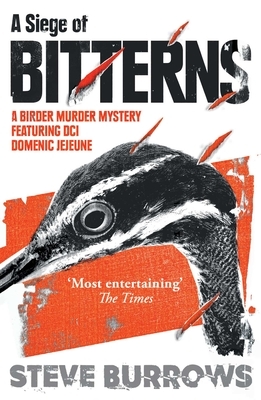 A Siege of Bitterns: Birder Murder Mystery 1 by Steve Burrows