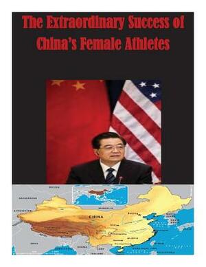 The Extraordinary Success of China's Female Athletes by Department of the Navy