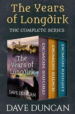 The Years of Longdirk: The Complete Series by Dave Duncan, Ken Hood