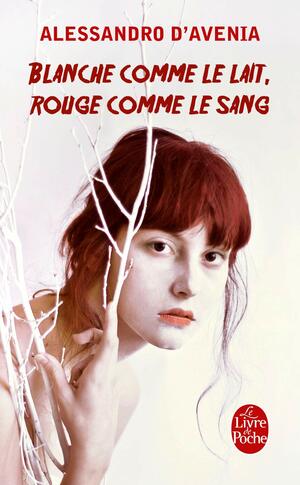 Blanche comme le lait, rouge comme le sang by Alessandro D'Avenia