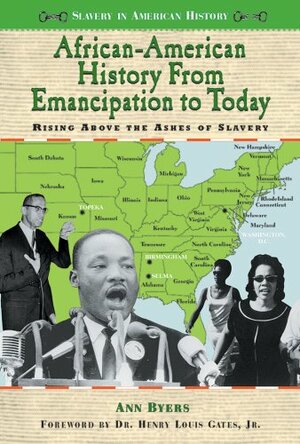 African-American History from Emancipation to Today: Rising Above the Ashes of Slavery by Ann Byers