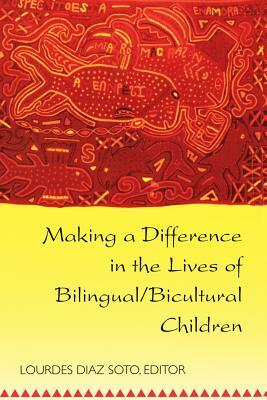 Making a Difference in the Lives of Bilingual/Bicultural Children: Fifth Printing by 