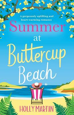 Summer at Buttercup Beach: A Gorgeously Uplifting and Heartwarming Romance by Holly Martin